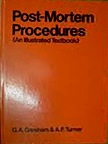 Post-Mortem Procedures: An Illustrated Textbook by G. Austin Gresham, Arthur F. Turner