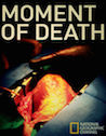 National Geographic: Moment of Death TV show