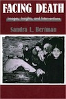 Facing Death: Images, Insights, and Interventions by Sandra L. Bertman