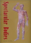 Spectacular Bodies: The Art and Science of the Human Body from Leonardo to Now by Martin Kemp, Marina Wallace