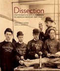 Dissection: Photographs of a Rite of Passage in American Medicine 1880-1930 by John Harley Warner, James M. Edmonson 